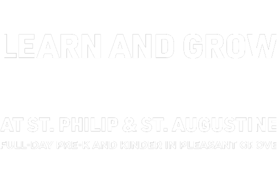 Learn and grow close to home at St. Philip & St. Augustine Full-Day Pre-K and Kinder in Pleasant Grove